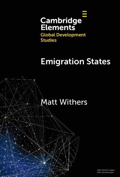 Cover for Withers, Matt (Australian National University) · Emigration States: Migration-Development Policymaking in the Asia-Pacific - Elements in Global Development Studies (Hardcover Book) (2025)