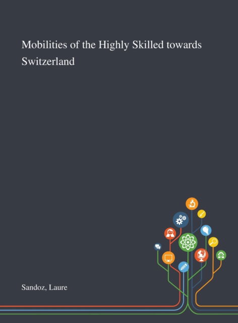 Cover for Laure Sandoz · Mobilities of the Highly Skilled Towards Switzerland (Hardcover Book) (2020)