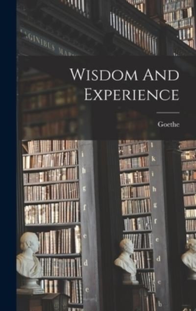 Cover for Goethe · Wisdom And Experience (Innbunden bok) (2021)