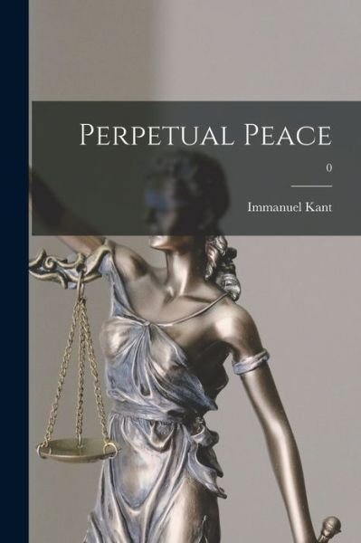 Cover for Immanuel 1724-1804 Kant · Perpetual Peace; 0 (Paperback Book) (2021)