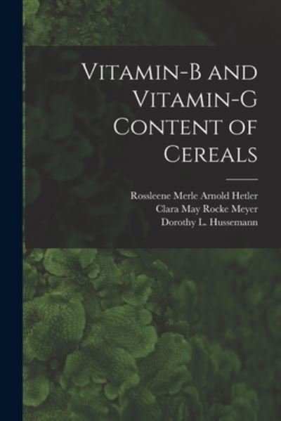 Cover for Rossleene Merle Arnold Hetler · Vitamin-B and Vitamin-G Content of Cereals (Paperback Bog) (2021)