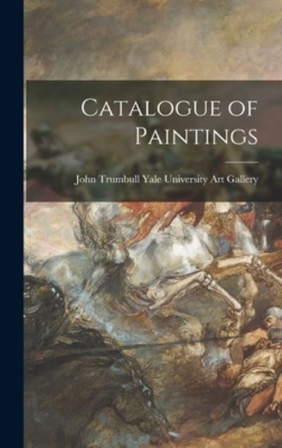 Cover for John Trumbull University Art Gallery · Catalogue of Paintings (Book) (2022)