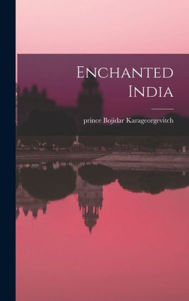 Cover for Bojidar Prince Karageorgevitch · Enchanted India (Book) (2022)