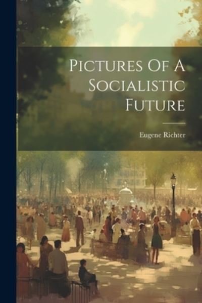 Richter Eugene · Pictures of a Socialistic Future (Bog) (2023)