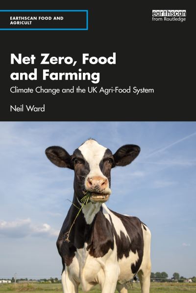 Cover for Neil Ward · Net Zero, Food and Farming: Climate Change and the UK Agri-Food System - Earthscan Food and Agriculture (Paperback Book) (2022)