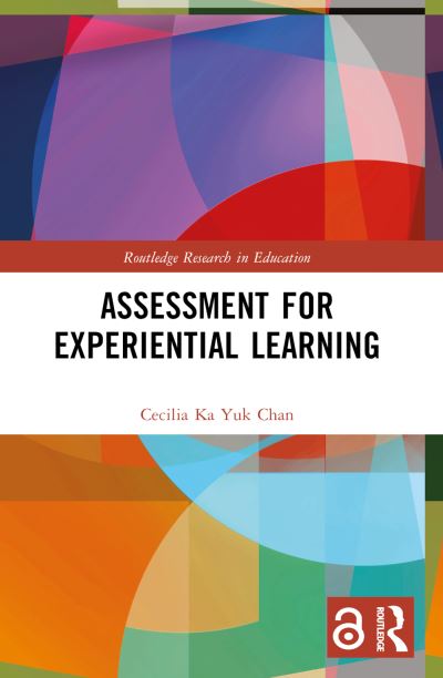 Cover for Chan, Cecilia Ka Yuk (The University of Hong Kong, Hong Kong) · Assessment for Experiential Learning - Routledge Research in Education (Paperback Book) (2022)