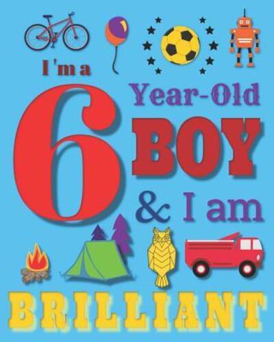 Cover for Your Name Here · I'm a 6 Six-Year-Old Boy and I Am Brilliant (Paperback Book) (2019)