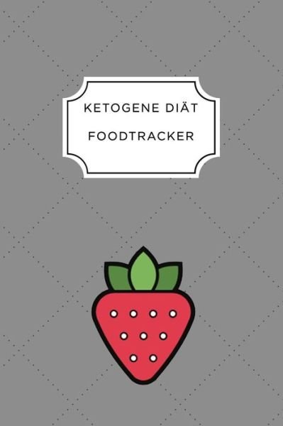 Cover for Ketogen Ernahrungstagebuch · Ketogen Food Tracker (Paperback Book) (2019)