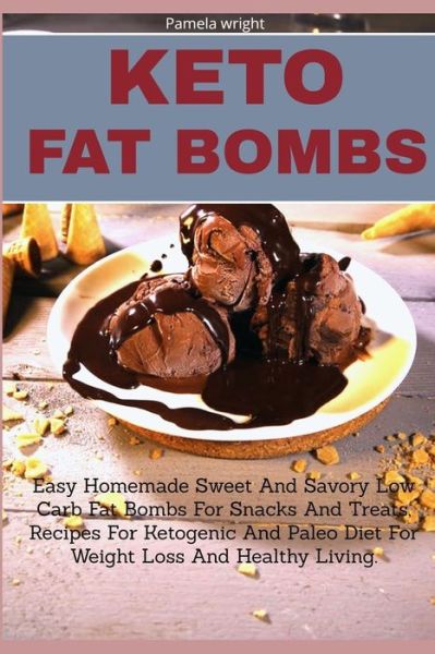 Keto Fat Bombs - Pamela Wright - Books - Independently Published - 9781086948196 - August 2, 2019