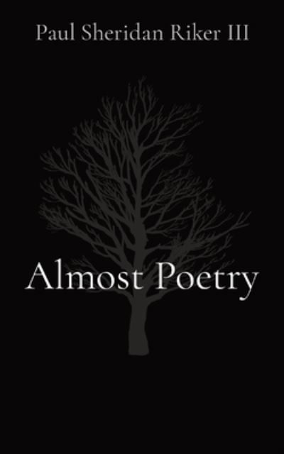 Almost Poetry - Paul S Riker - Books - Indy Pub - 9781087909196 - October 6, 2020