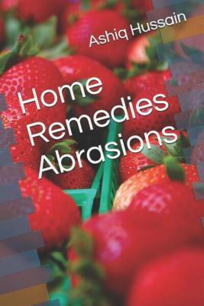 Cover for Ashiq Hussain · Home Remedies Abrasions (Paperback Book) (2019)