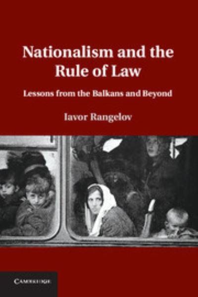 Cover for Iavor Rangelov · Nationalism and the Rule of Law: Lessons from the Balkans and Beyond (Hardcover Book) (2013)