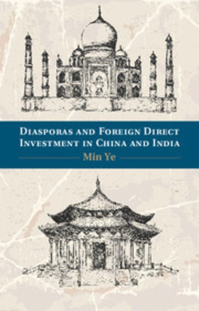 Cover for Ye, Min (Boston University) · Diasporas and Foreign Direct Investment in China and India (Hardcover bog) (2014)