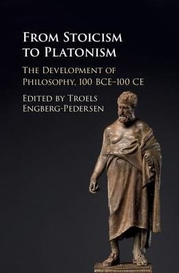 Cover for Troels Engberg-pedersen · From Stoicism to Platonism: The Development of Philosophy, 100 BCE–100 CE (Hardcover Book) (2017)