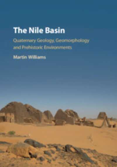 Cover for Williams, Martin (University of Adelaide) · The Nile Basin: Quaternary Geology, Geomorphology and Prehistoric Environments (Hardcover Book) (2019)