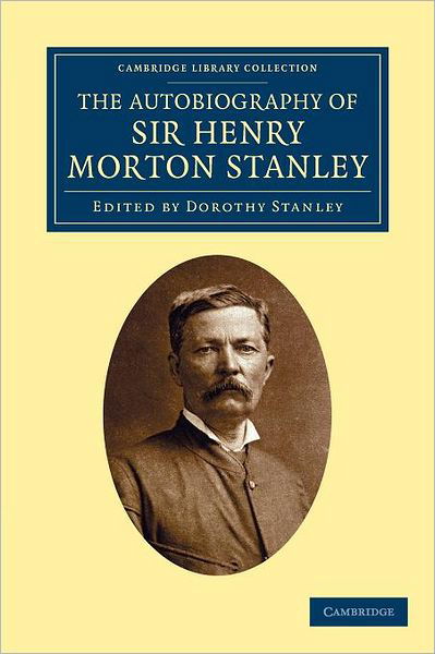 Cover for Henry Morton Stanley · The Autobiography of Sir Henry Morton Stanley, G.C.B - Cambridge Library Collection - African Studies (Paperback Book) (2011)