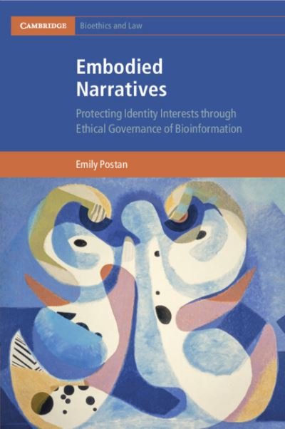 Cover for Postan, Emily (University of Edinburgh) · Embodied Narratives: Protecting Identity Interests through Ethical Governance of Bioinformation - Cambridge Bioethics and Law (Taschenbuch) (2023)