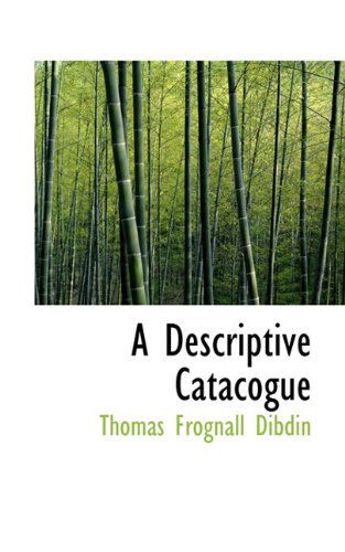 Cover for Thomas Frognall Dibdin · A Descriptive Catacogue (Paperback Book) (2009)