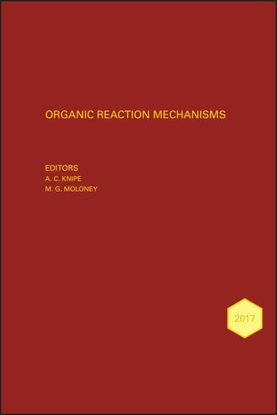 Cover for AC Knipe · Organic Reaction Mechanisms 2017: An annual survey covering the literature dated January to December 2017 - Organic Reaction Mechanisms (Hardcover Book) (2020)