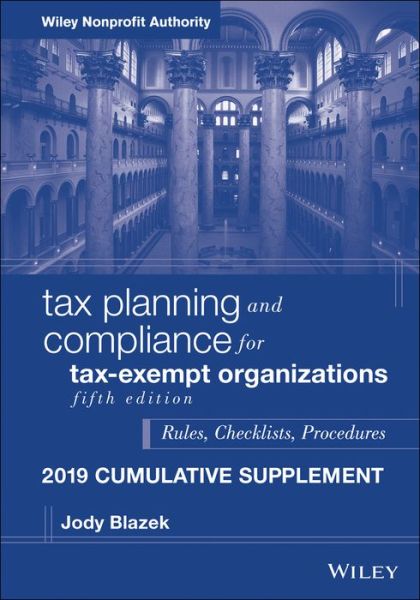 Cover for Blazek, Jody (Blazek, Rogers, and Vetterling) · Tax Planning and Compliance for Tax-Exempt Organizations: Rules, Checklists, Procedures, 2019 Cumulative Supplement - Wiley Nonprofit Authority (Pocketbok) (2019)