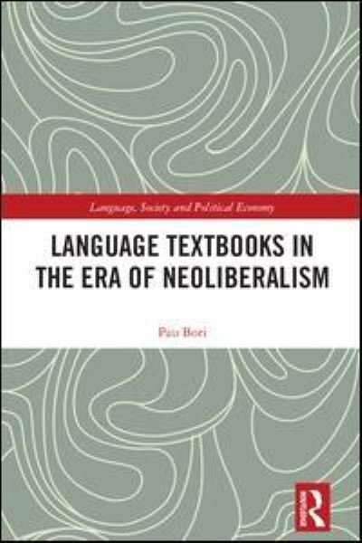 Cover for Pau Bori · Language Textbooks in the era of Neoliberalism - Language, Society and Political Economy (Hardcover Book) (2018)