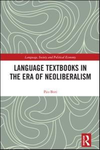 Cover for Bori, Pau (University of Belgrade, Serbia) · Language Textbooks in the era of Neoliberalism - Language, Society and Political Economy (Hardcover Book) (2018)