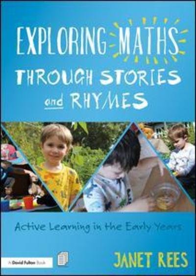Exploring Maths through Stories and Rhymes: Active Learning in the Early Years - Rees, Janet (Freelance Mathematics Consultant, UK) - Bøger - Taylor & Francis Ltd - 9781138322196 - 23. maj 2019