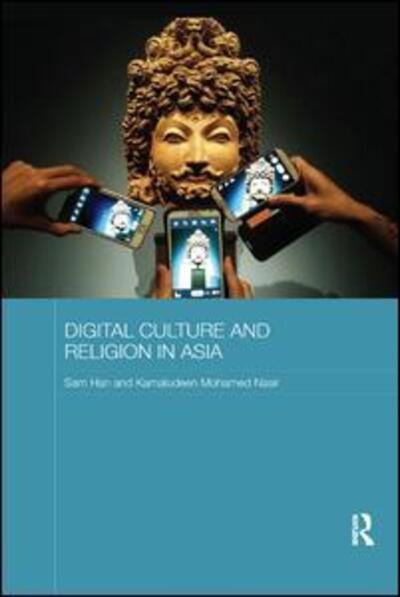 Cover for Han, Sam (University of Western Australia) · Digital Culture and Religion in Asia - Routledge Religion in Contemporary Asia Series (Taschenbuch) (2018)
