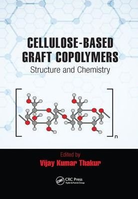 Cellulose-Based Graft Copolymers: Structure and Chemistry -  - Books - Taylor & Francis Ltd - 9781138827196 - October 18, 2017
