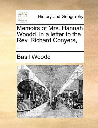 Cover for Basil Woodd · Memoirs of Mrs. Hannah Woodd, in a Letter to the Rev. Richard Conyers, ... (Paperback Book) (2010)