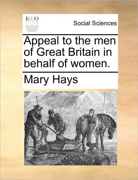 Cover for Mary Hays · Appeal to the men of Great Britain in Behalf of Women. (Paperback Book) (2010)