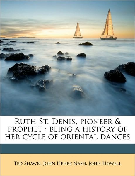 Cover for Nash · Ruth St. Denis, pioneer &amp; prophet (Book) (2010)