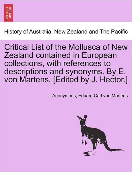 Cover for Anonymous · Critical List of the Mollusca of New Zealand Contained in European Collections, with References to Descriptions and Synonyms. by E. Von Martens. [edit (Paperback Book) (2011)