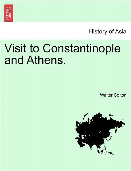 Cover for Walter Colton · Visit to Constantinople and Athens. (Paperback Book) (2011)