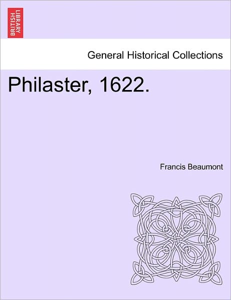 Cover for Francis Beaumont · Philaster, 1622. (Paperback Book) (2011)