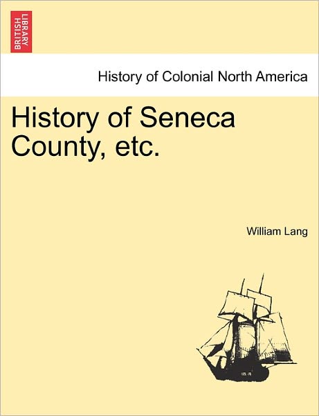 Cover for William Lang · History of Seneca County, Etc. (Paperback Book) (2011)