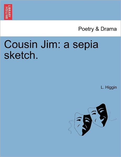 Cover for L Higgin · Cousin Jim: a Sepia Sketch. (Paperback Bog) (2011)