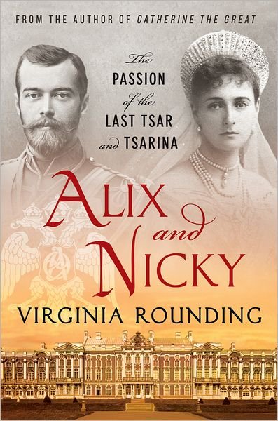 Cover for Virginia Rounding · Alix and Nicky: the Passion of the Last Tsar and Tsarina (Paperback Book) (2013)