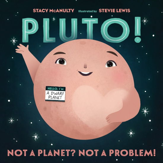 Cover for Stacy McAnulty · Pluto!: Not a Planet? Not a Problem! (Paperback Bog) (2023)