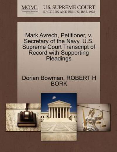 Cover for Dorian Bowman · Mark Avrech, Petitioner, V. Secretary of the Navy. U.s. Supreme Court Transcript of Record with Supporting Pleadings (Pocketbok) (2011)