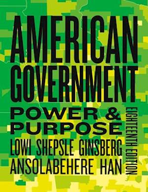 Cover for Lowi, Theodore J. (Late of Cornell University) · American Government: Power &amp; Purpose (N/A) [Eighteenth edition] (2025)