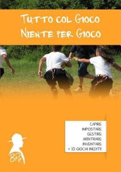 Cover for Bp Edizioni · Tutto Col Gioco, Niente Per Gioco (Pocketbok) (2015)