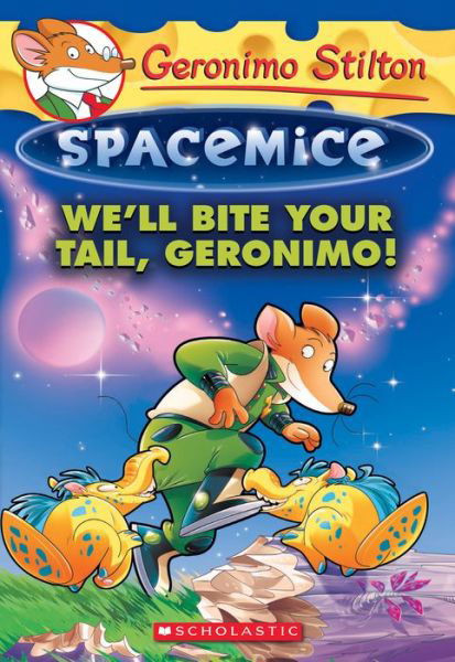 Cover for Geronimo Stilton · We'll Bite Your Tail, Geronimo! (Geronimo Stilton Spacemice #11) - Geronimo Stilton Spacemice (Paperback Bog) (2017)