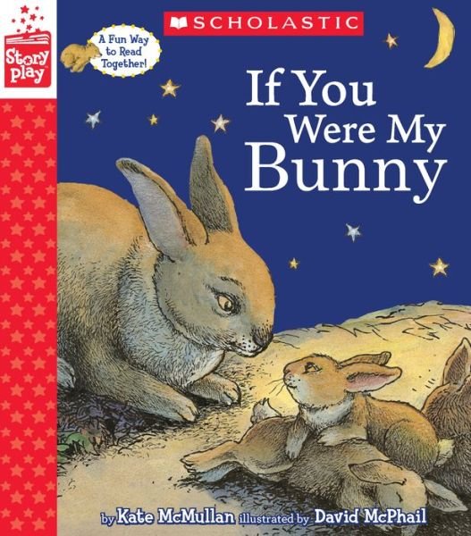 Cover for Kate McMullan · If You Were My Bunny (A StoryPlay Book) - StoryPlay (Innbunden bok) (2017)