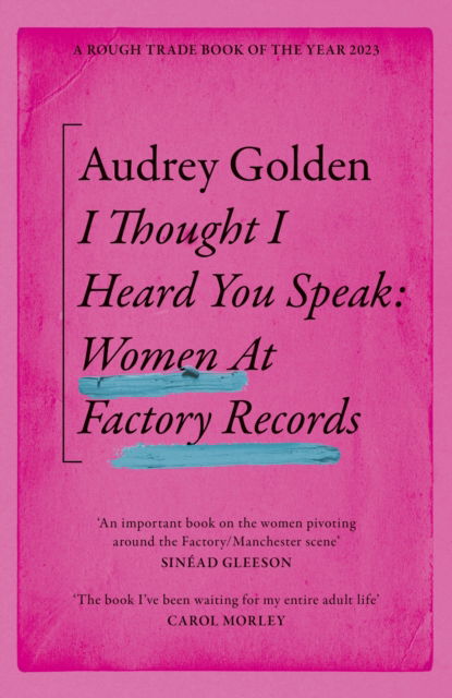 Audrey Golden · I Thought I Heard You Speak: Women at Factory Records (Taschenbuch) (2024)