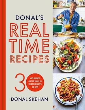 Cover for Donal Skehan · Donal's Real Time Recipes: Get dinner on the table in 30 minutes or less (Hardcover Book) (2025)