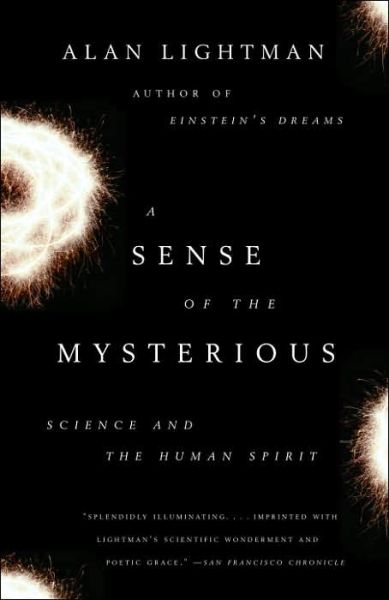 A Sense of the Mysterious: Science and the Human Spirit - Alan Lightman - Książki - Vintage - 9781400078196 - 3 stycznia 2006