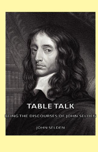 Cover for John Selden · Table Talk - Being the Discourses of John Selden (Paperback Book) (2006)