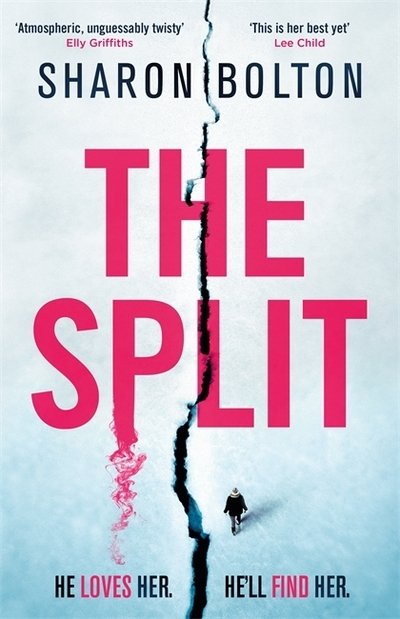 Cover for Sharon Bolton · The Split: A chilling, pulse-racing, emotionally-charged thriller about a woman on the run from the man she loves... (Hardcover Book) (2020)