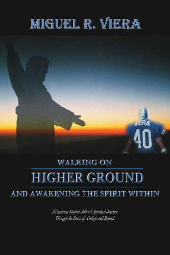 Cover for Miguel R. Viera · Walking on Higher Ground and Awakening the Spirit Within: a Christian Student Athlete's Spiritual Journey Through the Doors of College and Beyond (Paperback Book) (2006)
